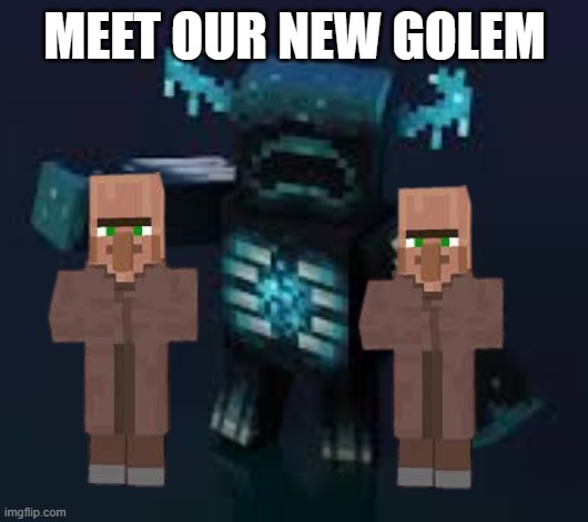 MEET OUR NEW GOLEM | made w/ Imgflip meme maker
