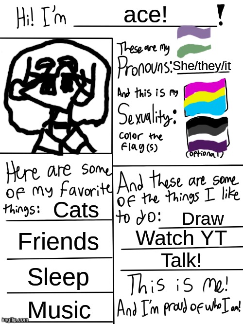 Not my outfit but | ace! She/they/it; Cats; Draw; Friends; Watch YT; Talk! Sleep; Music | image tagged in lgbtq stream account profile | made w/ Imgflip meme maker