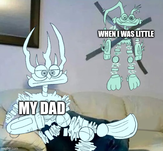 WHEN I WAS LITTLE; MY DAD | made w/ Imgflip meme maker