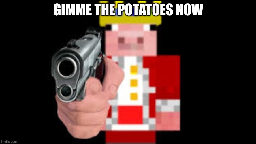 TECHNOBLADE | GIMME THE POTATOES NOW | image tagged in technoblade | made w/ Imgflip meme maker