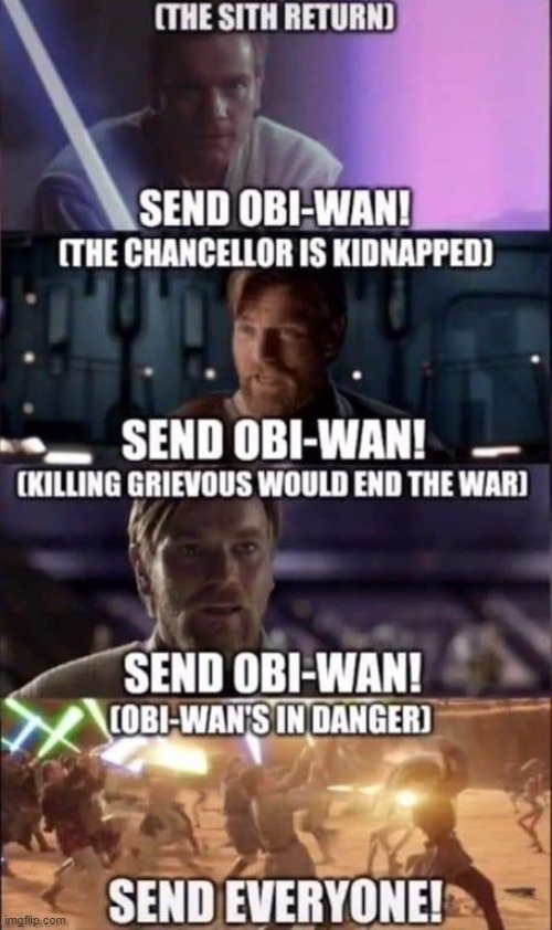 Send everyone! | image tagged in obiwan | made w/ Imgflip meme maker