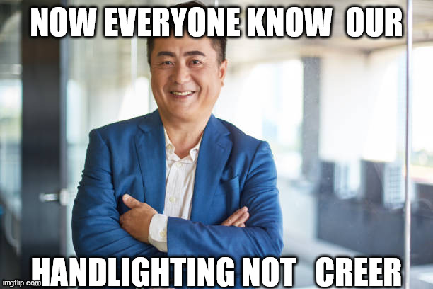 NOW EVERYONE KNOW  OUR HANDLIGHTING NOT   CREER | made w/ Imgflip meme maker