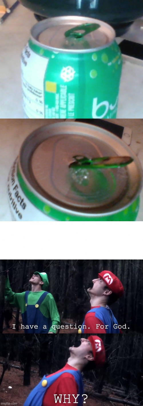 can't i just have a can of sparkling water? | image tagged in i have a question for god,life,depression,bad luck | made w/ Imgflip meme maker