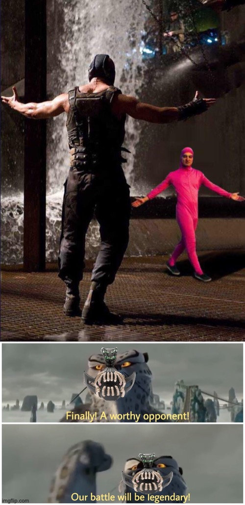 the greatest fight in History | image tagged in pink guy vs bane,our battle will be legendary | made w/ Imgflip meme maker