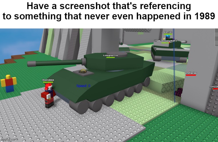 Just why. | Have a screenshot that's referencing to something that never even happened in 1989 | image tagged in memes,dark humor,nothing to see here,wow look nothing,cursed roblox image,oh god why | made w/ Imgflip meme maker