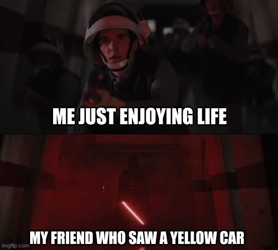 Only swedish people will understand | ME JUST ENJOYING LIFE; MY FRIEND WHO SAW A YELLOW CAR | image tagged in sweden | made w/ Imgflip meme maker