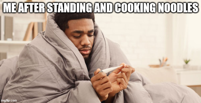 @vivdyk | ME AFTER STANDING AND COOKING NOODLES | image tagged in funny memes,nigeria,cooking,food | made w/ Imgflip meme maker