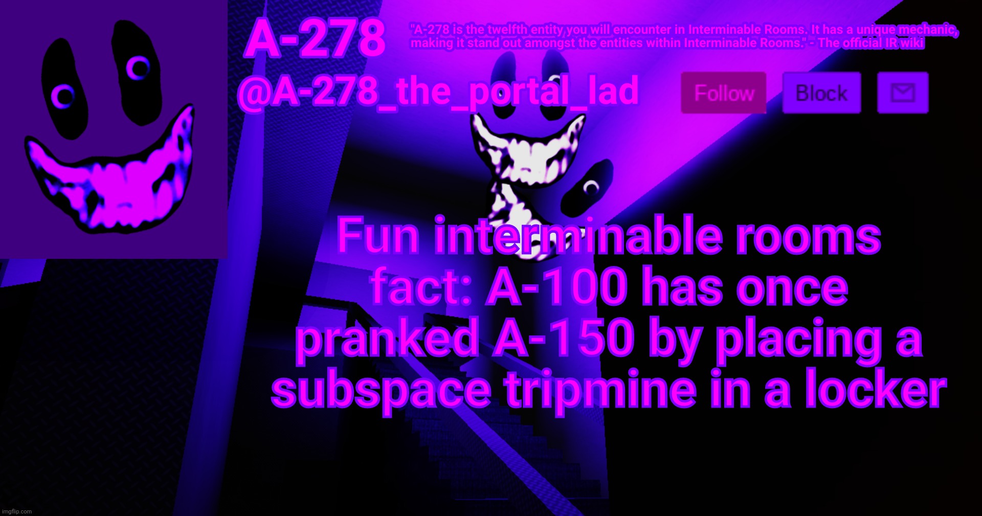 А-278's аnnоunсеmеnt | Fun interminable rooms fact: A-100 has once pranked A-150 by placing a subspace tripmine in a locker | made w/ Imgflip meme maker