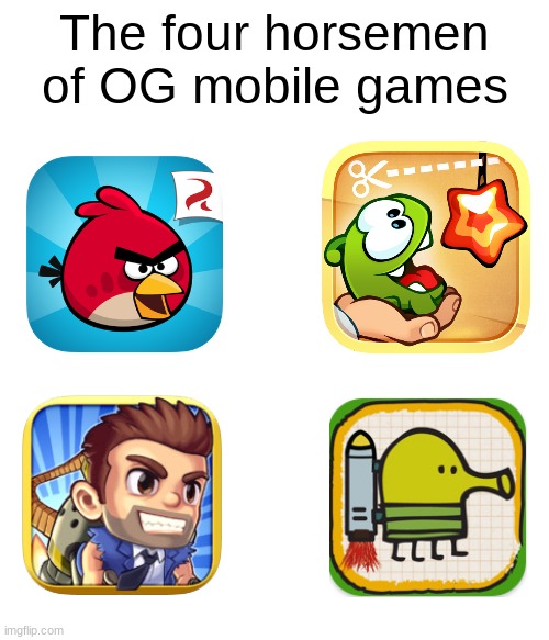 The four horsemen of OG mobile games | image tagged in memes,funny,gaming,mobile games,the four horsemen of the apocalypse | made w/ Imgflip meme maker