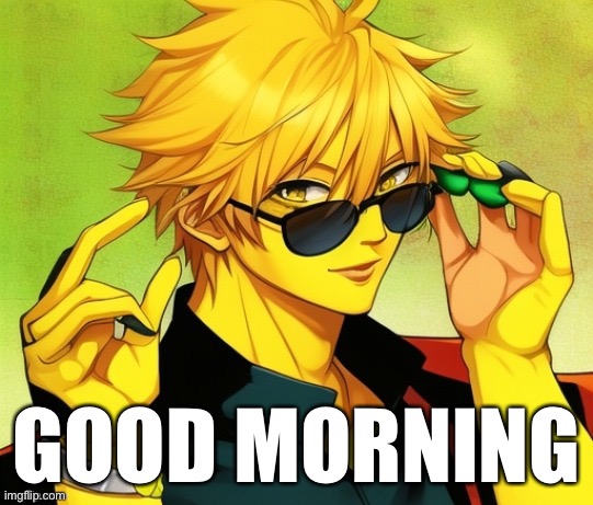 . | GOOD MORNING | image tagged in lucotic s oc | made w/ Imgflip meme maker