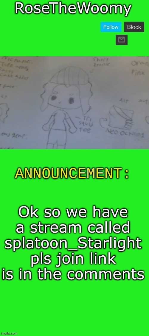 WOOOOOOOOOOOOOOOOOOOOOOOOOMY | Ok so we have a stream called splatoon_Starlight
pls join link is in the comments | image tagged in rose's announcement | made w/ Imgflip meme maker