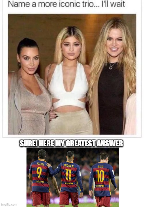 MSN | SURE! HERE MY GREATEST ANSWER | image tagged in name a more iconic trio | made w/ Imgflip meme maker