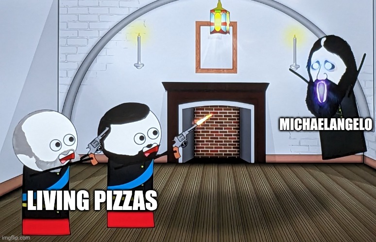 Pizzaface never should have challenged Mikey | MICHAELANGELO; LIVING PIZZAS | image tagged in when you piss off a russian wizard,tmnt | made w/ Imgflip meme maker