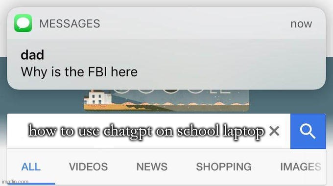 relatetable | how to use chatgpt on school laptop | image tagged in why is the fbi here,school,chatgpt,fun,upvotes,viral meme | made w/ Imgflip meme maker