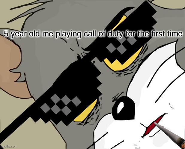 facts | 5 year old me playing call of duty for the first time | image tagged in memes,unsettled tom | made w/ Imgflip meme maker