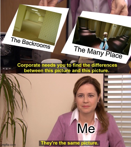 The Backrooms trope and the Many Place from Creeped Out are literally the same thing | The Backrooms; The Many Place; Me | image tagged in memes,they're the same picture,the backrooms,netflix,creeped out | made w/ Imgflip meme maker