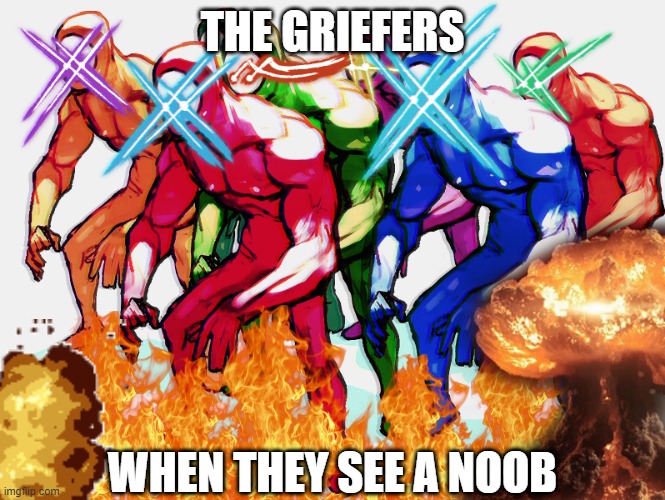 Fall Guys Griefers | THE GRIEFERS; WHEN THEY SEE A NOOB | image tagged in fall guys | made w/ Imgflip meme maker