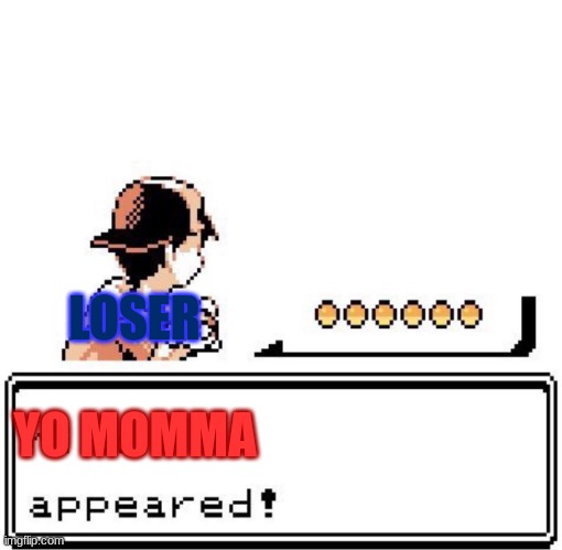 Blank Wild Pokemon Appears | LOSER; YO MOMMA | image tagged in blank wild pokemon appears | made w/ Imgflip meme maker