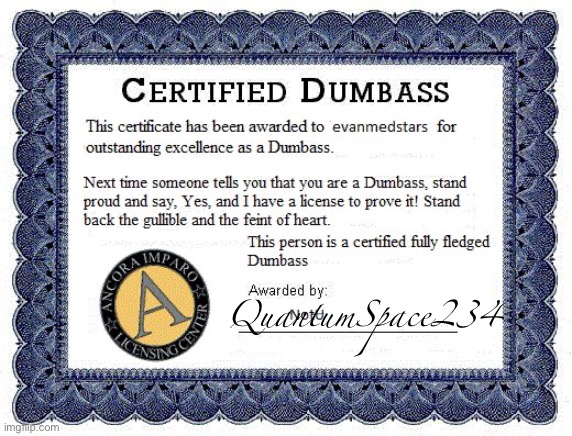 Dumbass award | QuantumSpace234 | image tagged in dumbass award | made w/ Imgflip meme maker