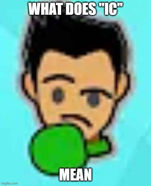 little mac thinking | WHAT DOES "IC"; MEAN | image tagged in little mac thinking | made w/ Imgflip meme maker