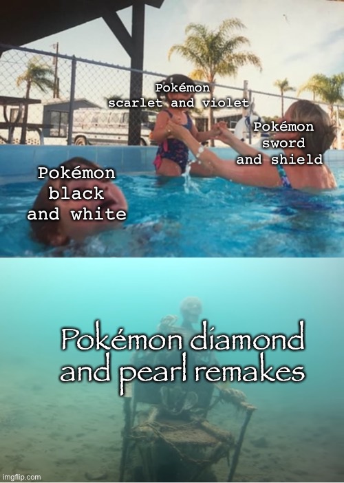 Swimming Pool Kids | Pokémon scarlet and violet; Pokémon sword and shield; Pokémon black and white; Pokémon diamond and pearl remakes | image tagged in swimming pool kids | made w/ Imgflip meme maker