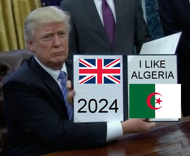 trumb bill signing like algeria 2024 | I LIKE
ALGERIA; 2024 | made w/ Imgflip meme maker