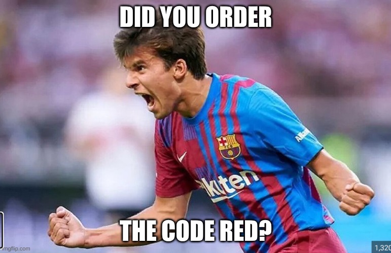 DID YOU ORDER; THE CODE RED? | made w/ Imgflip meme maker