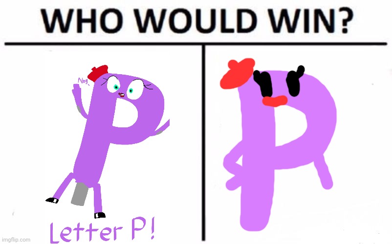 Charlie and the Alphabet Letter P is better than CATA Letter P rule 34 | image tagged in memes,who would win,p,charlie and the alphabet,rule 34 | made w/ Imgflip meme maker
