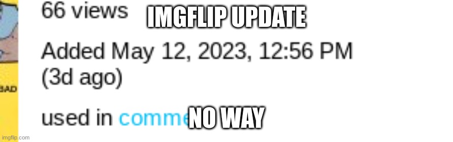 IMGFLIP UPDATE; NO WAY | made w/ Imgflip meme maker