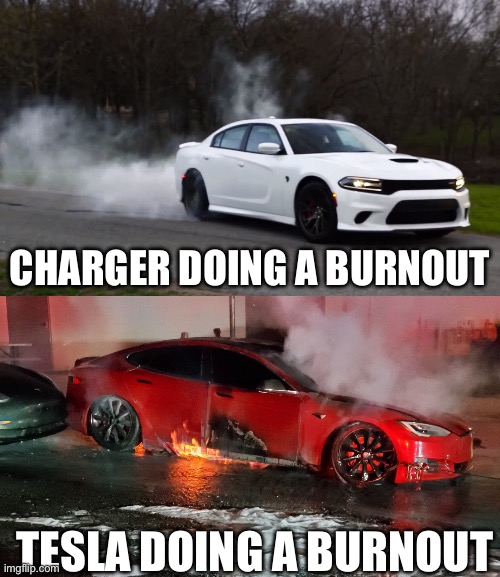 Burnout | CHARGER DOING A BURNOUT; TESLA DOING A BURNOUT | image tagged in dad joke | made w/ Imgflip meme maker