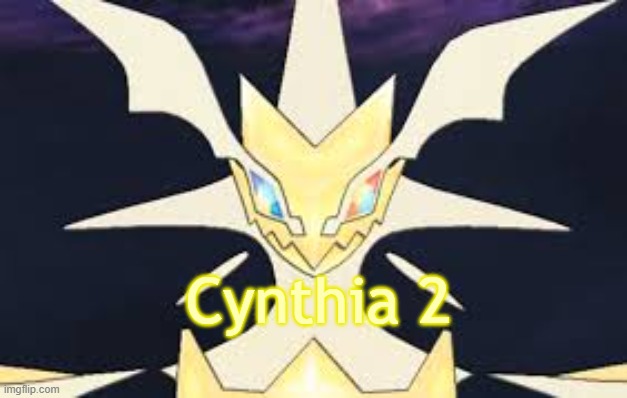 Ultra necrozma | Cynthia 2 | image tagged in ultra necrozma | made w/ Imgflip meme maker