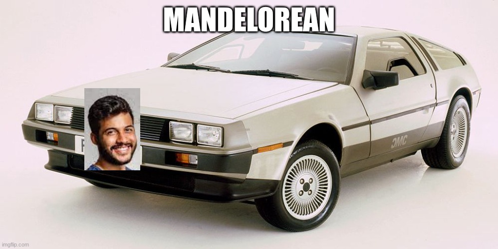 mando lorean | MANDELOREAN | made w/ Imgflip meme maker