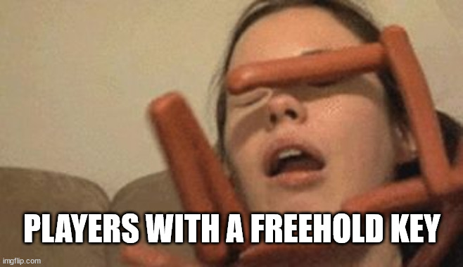 Sausage Girl | PLAYERS WITH A FREEHOLD KEY | image tagged in sausage girl | made w/ Imgflip meme maker