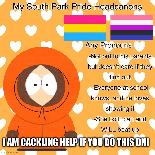 help I'm going to post more | I AM CACKLING HELP IF YOU DO THIS DNI | image tagged in south park | made w/ Imgflip meme maker