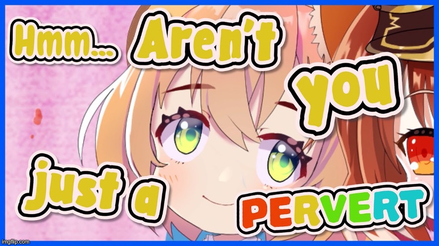 Aren’t you just a pervert | image tagged in pervert caught | made w/ Imgflip meme maker