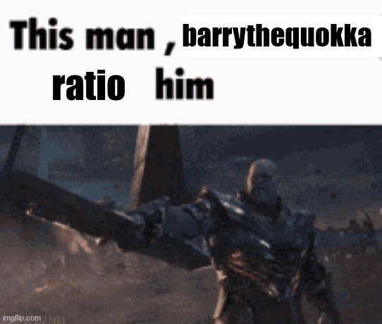 bro thinks im underaged | barrythequokka; ratio | image tagged in this man _____ him | made w/ Imgflip meme maker