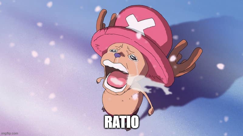 crying chopper one piece | RATIO | image tagged in crying chopper one piece | made w/ Imgflip meme maker