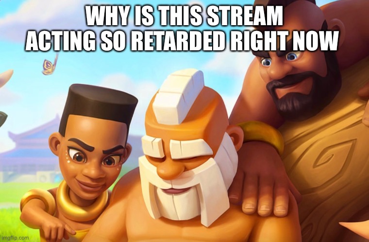 Monk | WHY IS THIS STREAM ACTING SO RETARDED RIGHT NOW | image tagged in monk | made w/ Imgflip meme maker