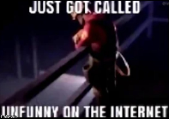High Quality just got called unfunny on the internet Blank Meme Template