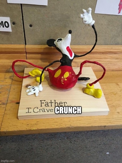 Father I crave cheddar | CRUNCH | image tagged in father i crave cheddar | made w/ Imgflip meme maker