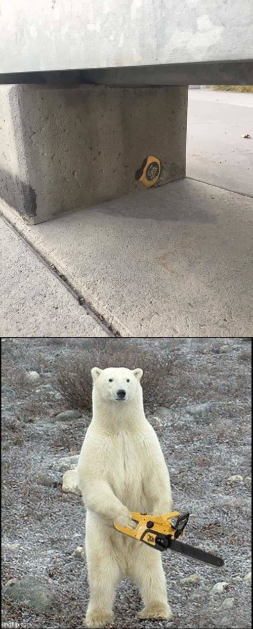Stuck | image tagged in chainsaw polar bear,bridge,outside,you had one job,memes,fails | made w/ Imgflip meme maker