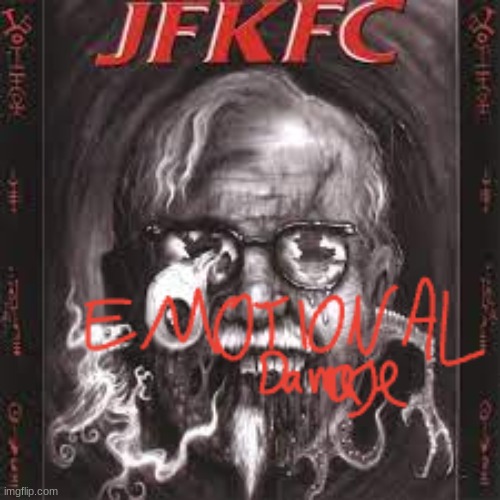 EMOTIONAL damage | image tagged in kfc,jfk,john f kennedy | made w/ Imgflip meme maker