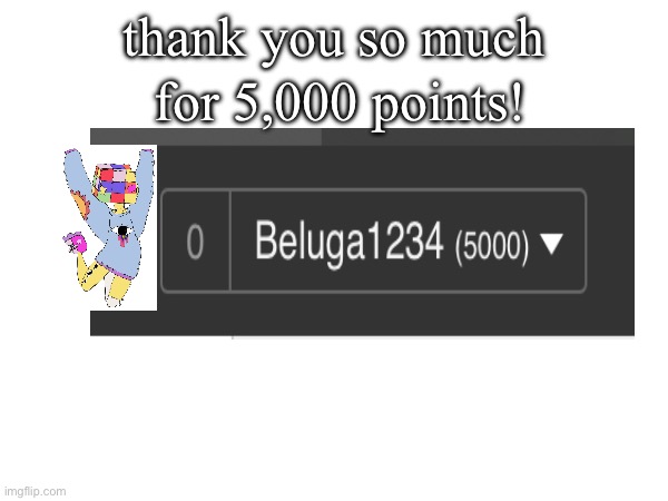 Thank you! | for 5,000 points! thank you so much | image tagged in thanks,mazie,drawings,5000 | made w/ Imgflip meme maker