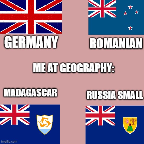 Its fake! i know all countries and flags! | GERMANY; ROMANIAN; ME AT GEOGRAPHY:; RUSSIA SMALL; MADAGASCAR | image tagged in geograpgy ohiomaxum | made w/ Imgflip meme maker
