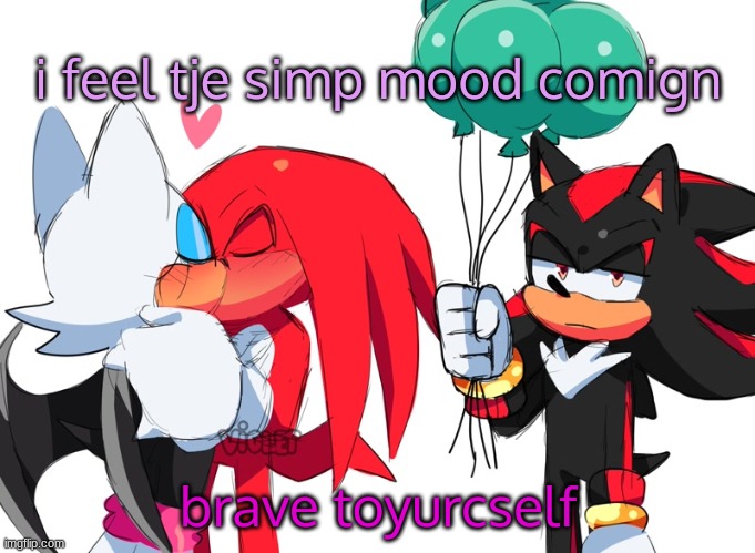 a,mybe i might not it s har dto resist | i feel tje simp mood comign; brave toyurcself | image tagged in here you go vibri | made w/ Imgflip meme maker