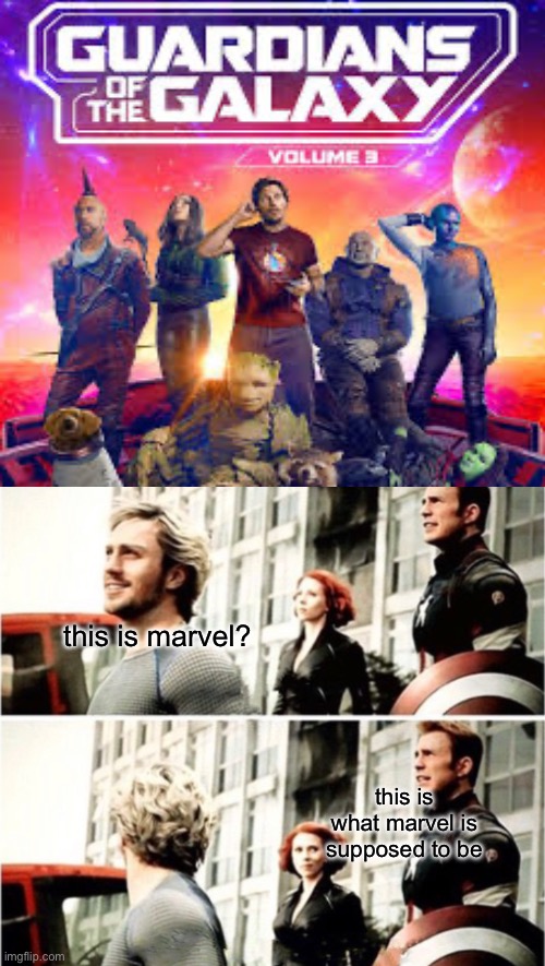 it was amazing | this is marvel? this is what marvel is supposed to be | image tagged in guardians of the galaxy,marvel | made w/ Imgflip meme maker