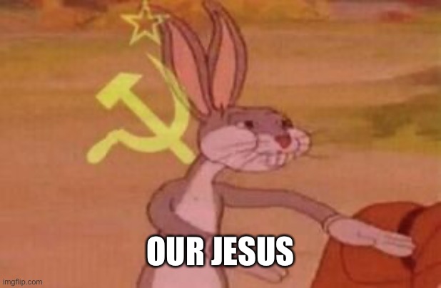 our | OUR JESUS | image tagged in our | made w/ Imgflip meme maker