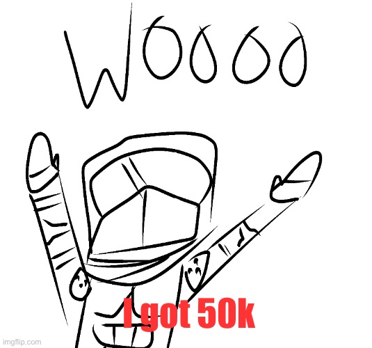 I got 50k | image tagged in hooray i guess | made w/ Imgflip meme maker