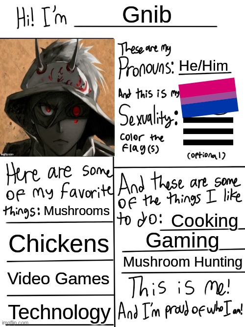 yes sir | Gnib; He/Him; Mushrooms; Cooking; Chickens; Gaming; Mushroom Hunting; Video Games; Technology | made w/ Imgflip meme maker