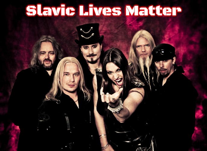 Nightwish 2020 | Slavic Lives Matter | image tagged in nightwish 2020,slavic | made w/ Imgflip meme maker